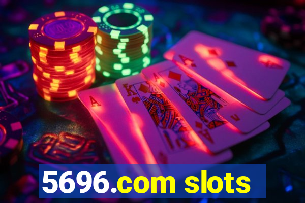 5696.com slots